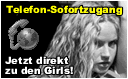 Telefon Sofortzugang - Direkt zu den Girls!